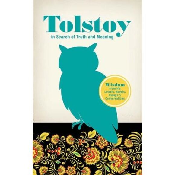 Tolstoy in Search of Truth and Meaning: Wisdom from His Letters, Novels, Essays - Picture 1 of 1
